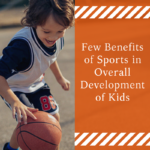 Few Benefits of Sports in Overall Development of Kids